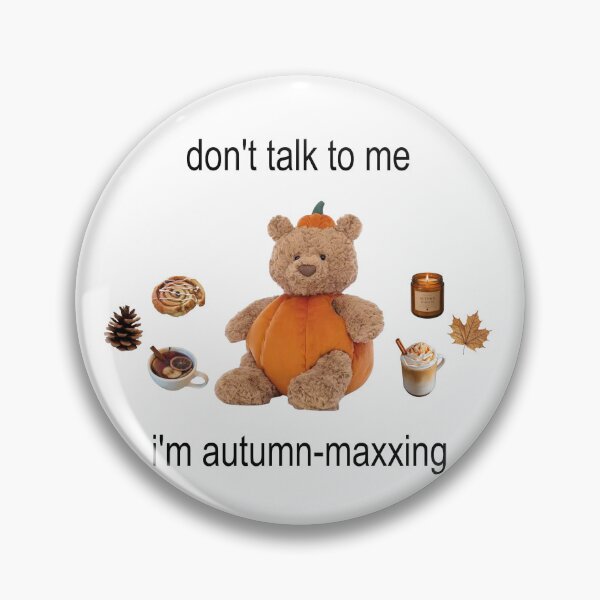Item preview, don’t talk to me i’m autumn maxxing | original autumn meme gift designed and sold by forestfairyhun.
