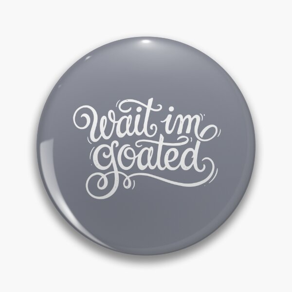 Item preview, Wait Im Goated Meme Internet Slang Greatest Of All Time Humor designed and sold by SofiBlair.
