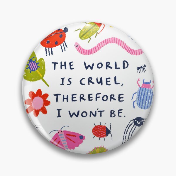 Item preview, The world is cruel, therefore I won't be designed and sold by Sanchez-Cast.