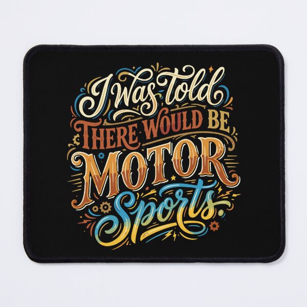 Item preview, I Was Told There Would Be Motor Sports Racing Fan Enthusiast designed and sold by SofiBlair.