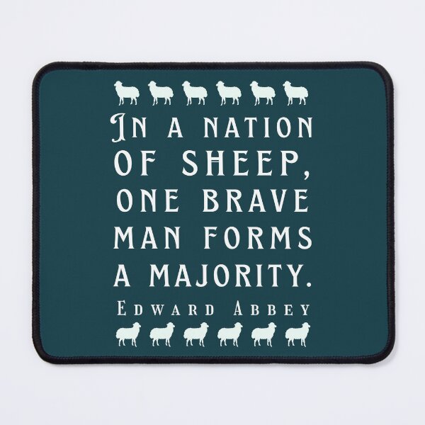 Item preview, Edward Abbey quote: In a nation of sheep, one brave man forms a majority. designed and sold by artbleed.