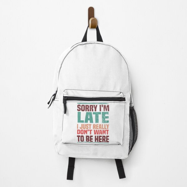 Item preview, Sorry I'M Late I Just Really Don'T Want To Be Here - Funny Saying Humor Gift designed and sold by Rayan-hopper.