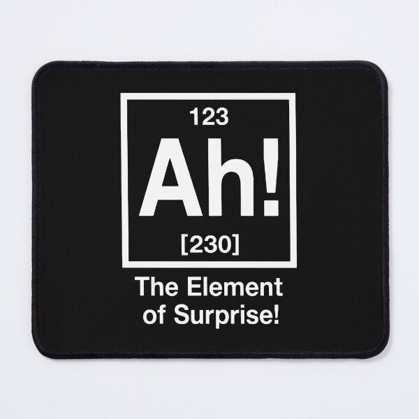 Item preview, Ah! The Element of Surprise Funny Science Pun designed and sold by Duaneraker.