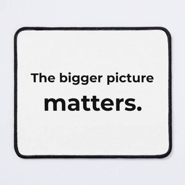 Item preview, The bigger picture matters. designed and sold by MPSTUDIOPL.