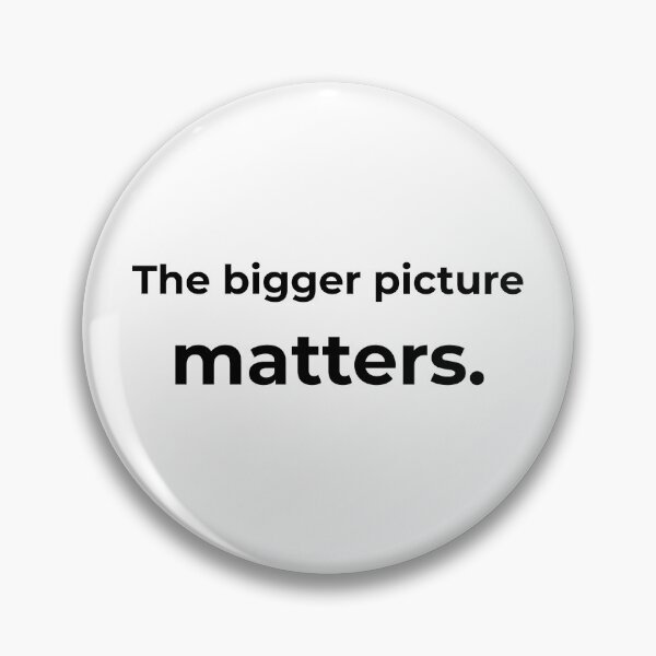 Item preview, The bigger picture matters. designed and sold by MPSTUDIOPL.