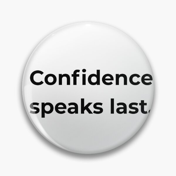 Item preview, Confidence speaks last. designed and sold by MPSTUDIOPL.