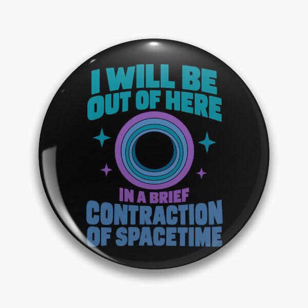Item preview, I Will Be Out of Here in a Brief Contraction of Spacetime Physics Joke designed and sold by TeeTimeTreasure.