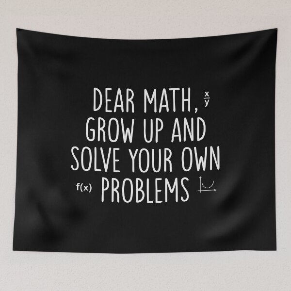 Item preview, Dear Math Grow Up and Solve Your Own Problems designed and sold by drawwiika+44.