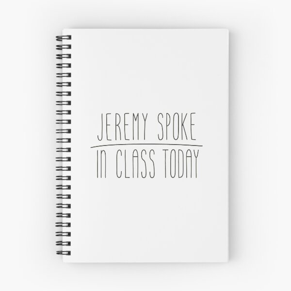 Item preview, Jeremy Spoke In Class Today Funny School Quote designed and sold by JarvisBalistr.