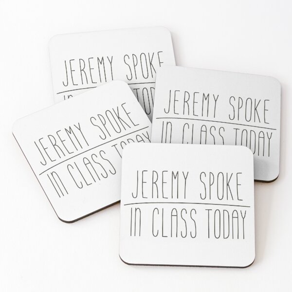 Item preview, Jeremy Spoke In Class Today Funny School Quote designed and sold by JarvisBalistr.