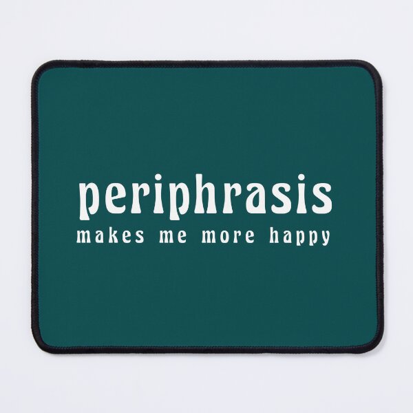 Item preview, Periphrasis makes me more happy designed and sold by bravoalpha.