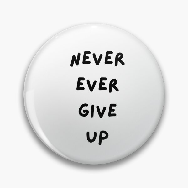 Item preview, Never ever give up  designed and sold by sevenhillsarts.