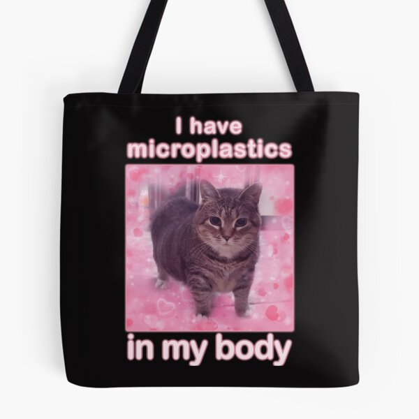 Item preview, Microplastics In Body Funny Cat Meme designed and sold by UzanneWasilius1.