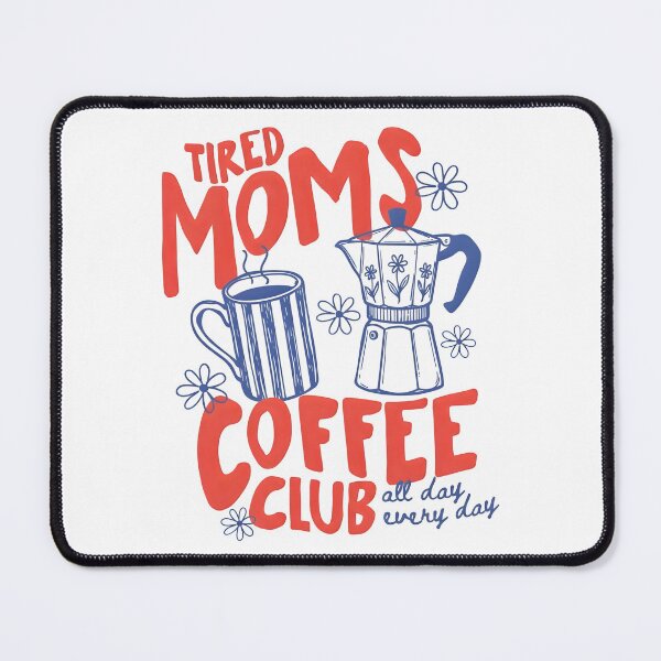 Item preview, Tired Moms Coffee Club designed and sold by Sanchez-Cast.