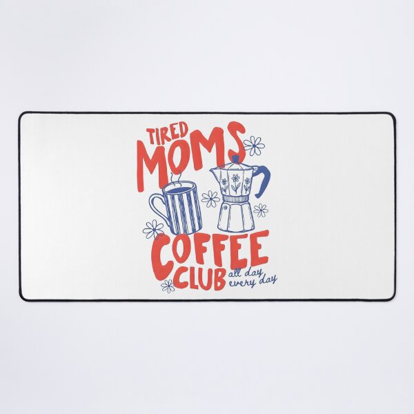 Item preview, Tired Moms Coffee Club designed and sold by Sanchez-Cast.
