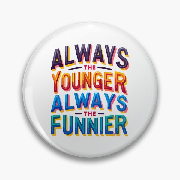Item preview, Always The Younger Always The Funnier National Siblings Day designed and sold by RhianHighsmit.