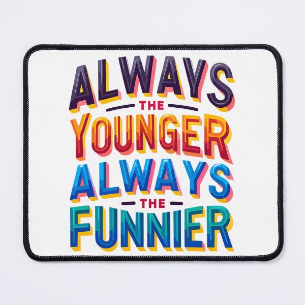 Item preview, Always The Younger Always The Funnier National Siblings Day designed and sold by RhianHighsmit.