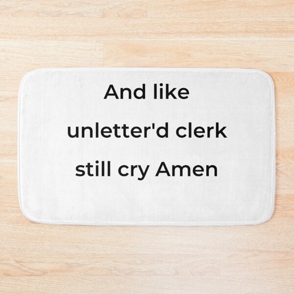 Item preview, “And like unletter'd clerk still cry Amen” - print black designed and sold by ariksworld.
