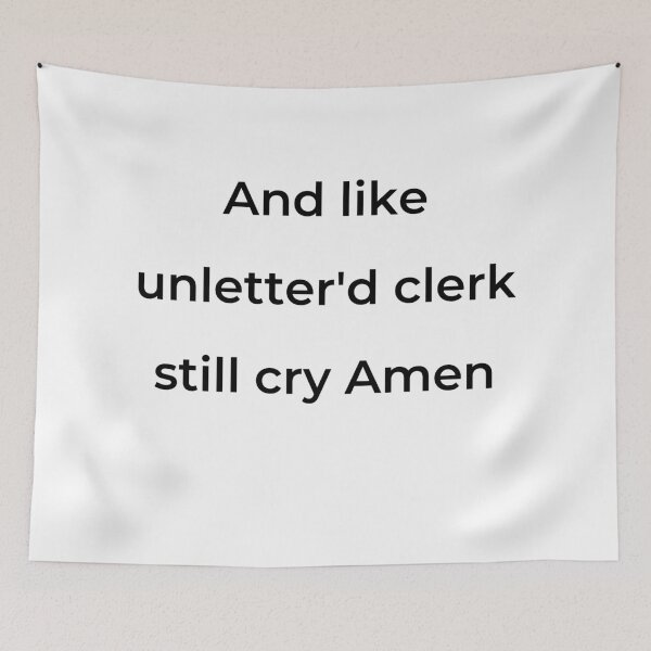 Item preview, “And like unletter'd clerk still cry Amen” - print black designed and sold by ariksworld.