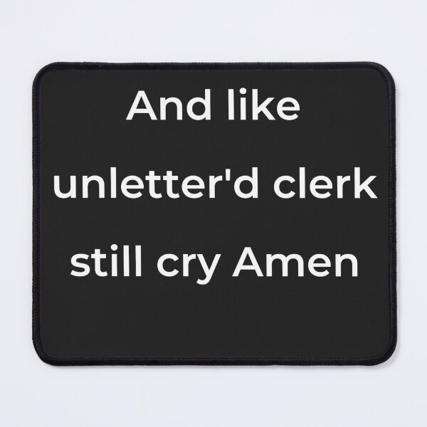 Item preview, “And like unletter'd clerk still cry Amen” - print white designed and sold by ariksworld.