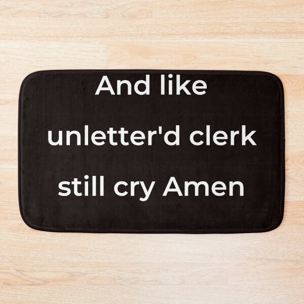 Item preview, “And like unletter'd clerk still cry Amen” - print white designed and sold by ariksworld.