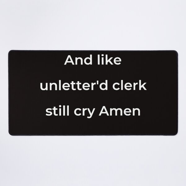 Item preview, “And like unletter'd clerk still cry Amen” - print white designed and sold by ariksworld.