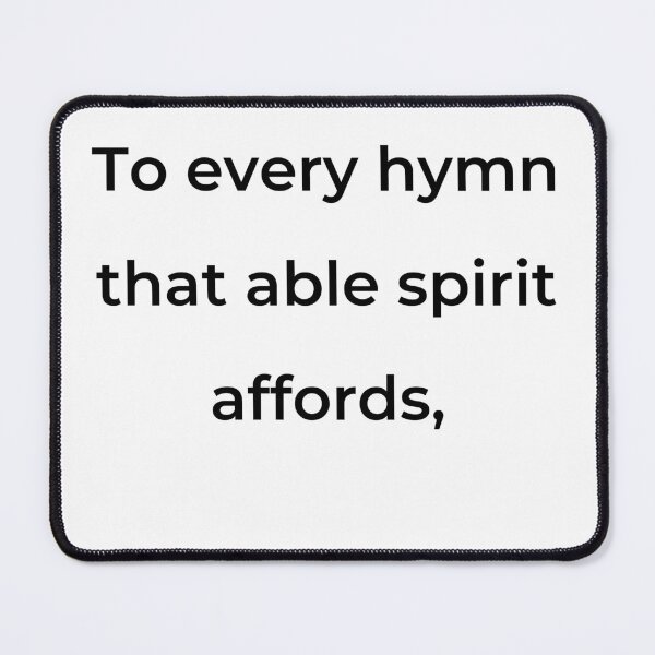 Item preview, “To every hymn that able spirit affords,” - print black designed and sold by ariksworld.