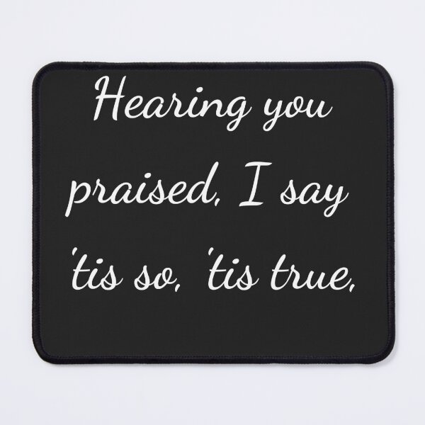 Item preview, “Hearing you praised, I say ’tis so, ’tis true,’” - handwriting white designed and sold by ariksworld.