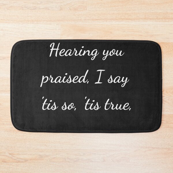 Item preview, “Hearing you praised, I say ’tis so, ’tis true,’” - handwriting white designed and sold by ariksworld.