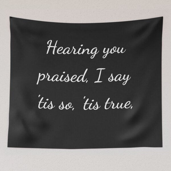 Item preview, “Hearing you praised, I say ’tis so, ’tis true,’” - handwriting white designed and sold by ariksworld.