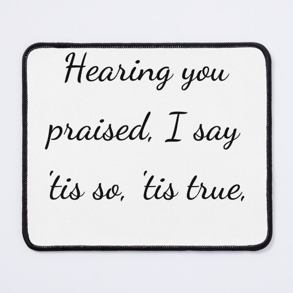 Item preview, “Hearing you praised, I say ’tis so, ’tis true,’” - handwriting black designed and sold by ariksworld.