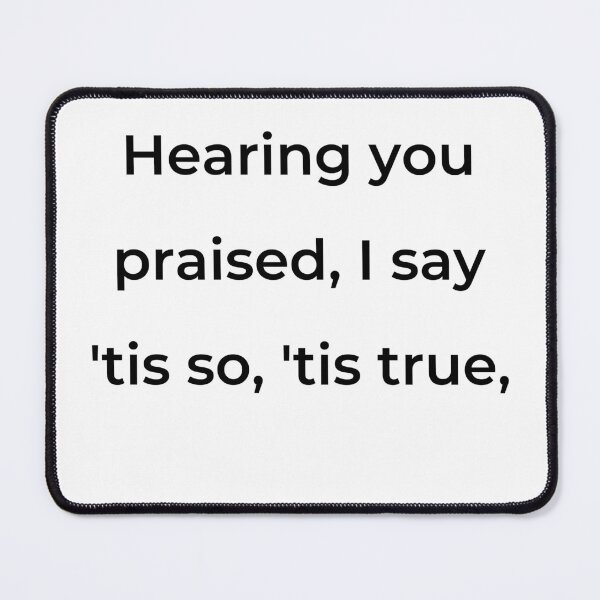 Item preview, “Hearing you praised, I say ’tis so, ’tis true,’” - print black designed and sold by ariksworld.