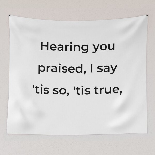 Item preview, “Hearing you praised, I say ’tis so, ’tis true,’” - print black designed and sold by ariksworld.