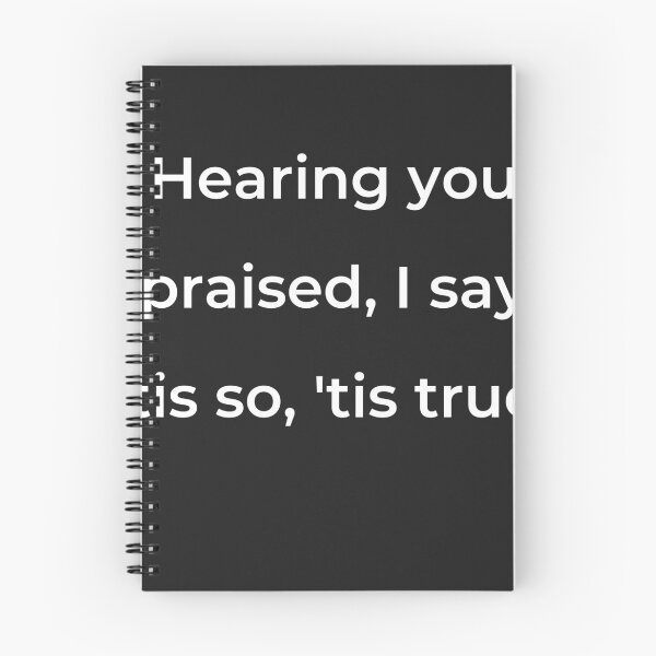 Item preview, “Hearing you praised, I say ’tis so, ’tis true,’” - print white designed and sold by ariksworld.