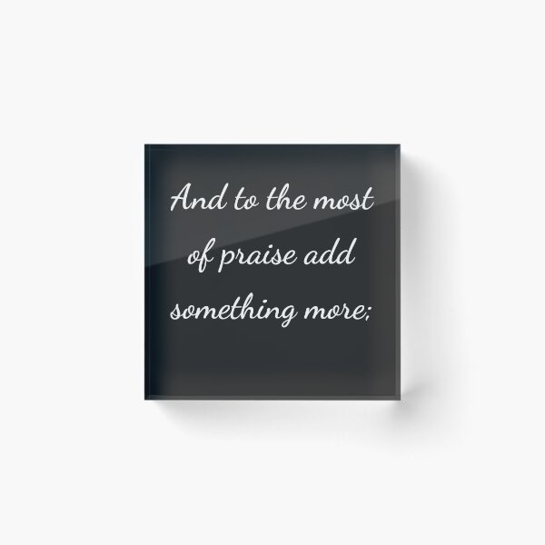 Item preview, “And to the most of praise add something more;” - handwriting white designed and sold by ariksworld.
