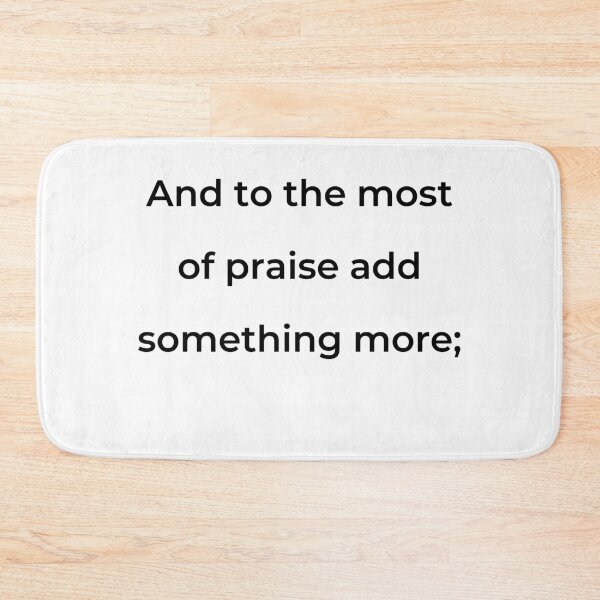 Item preview, “And to the most of praise add something more;” - print black designed and sold by ariksworld.
