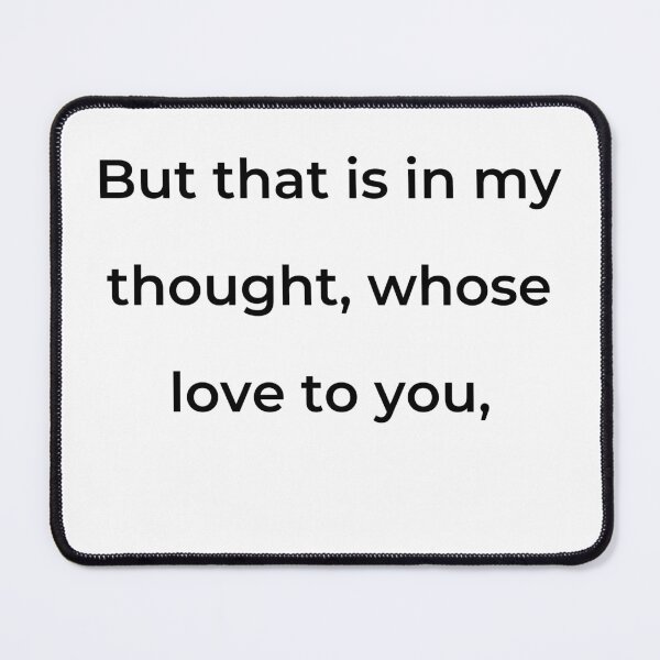 Item preview, “But that is in my thought, whose love to you,” - print black designed and sold by ariksworld.