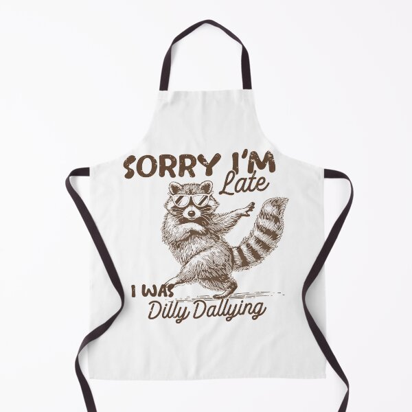 Item preview, Sorry I'm Late I Was Dilly Dallying designed and sold by WilfRedokry-21.