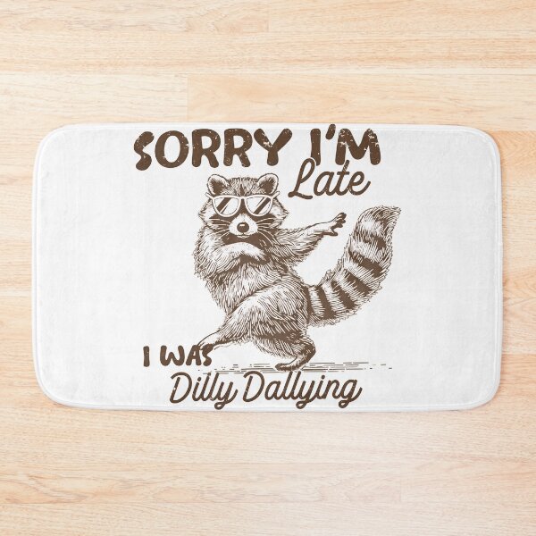 Item preview, Sorry I'm Late I Was Dilly Dallying designed and sold by WilfRedokry-21.