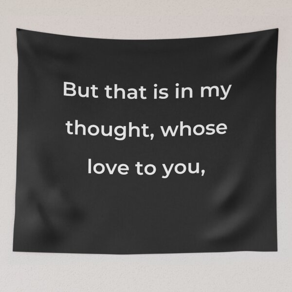 Item preview, “But that is in my thought, whose love to you,” - print white designed and sold by ariksworld.