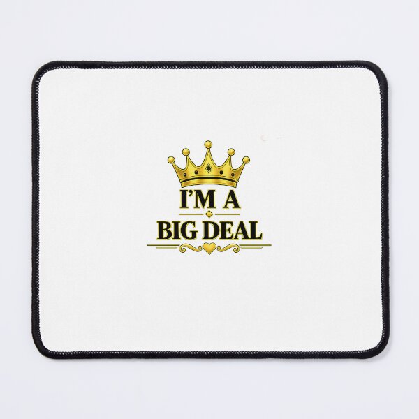 Item preview, I'm A Big Deal designed and sold by SheCrowned.