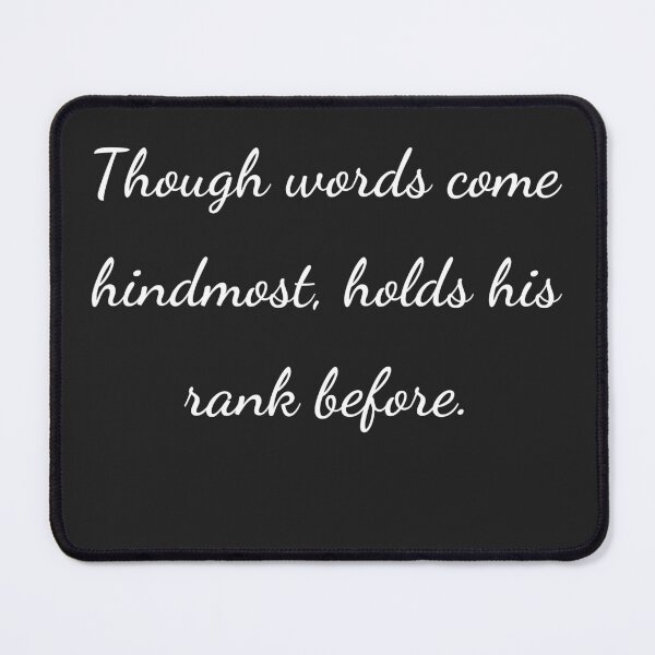 Item preview, “Though words come hindmost, holds his rank before.” - handwriting white designed and sold by ariksworld.