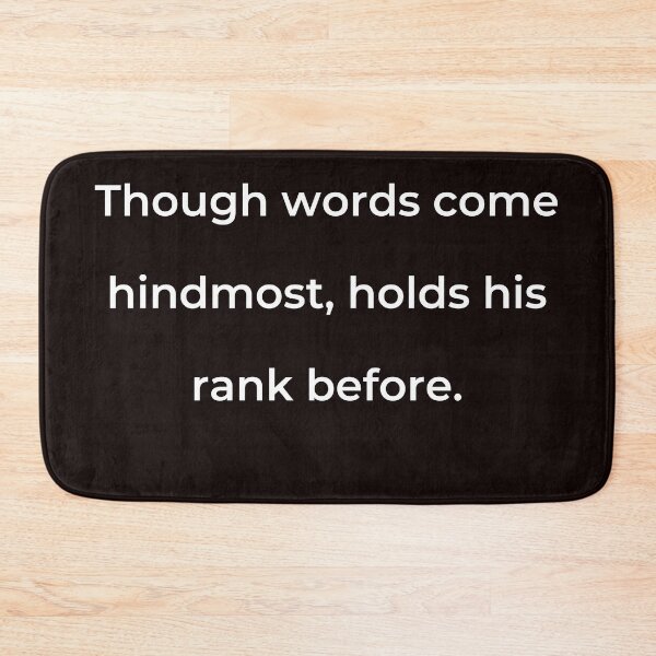 Item preview, “Though words come hindmost, holds his rank before.” - print white designed and sold by ariksworld.