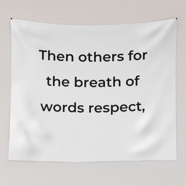 Item preview, “Then others for the breath of words respect,” - print black designed and sold by ariksworld.