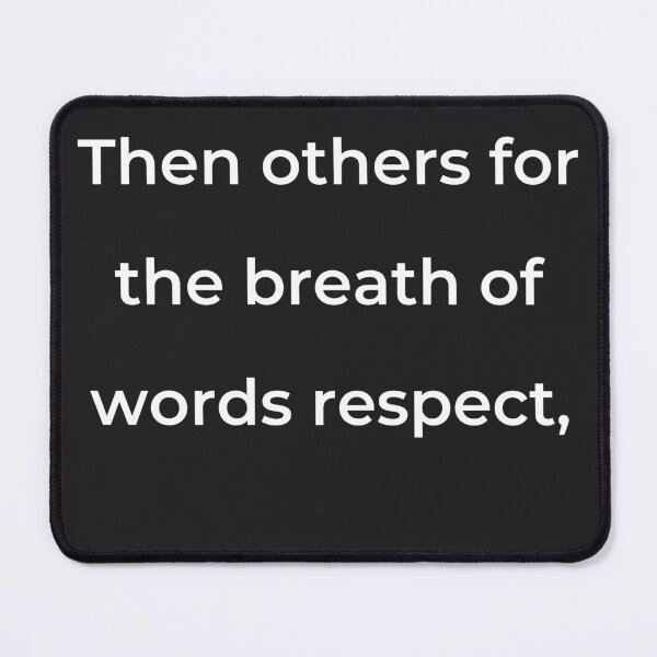 Item preview, “Then others for the breath of words respect,” - print white designed and sold by ariksworld.