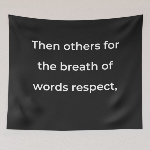 Item preview, “Then others for the breath of words respect,” - print white designed and sold by ariksworld.