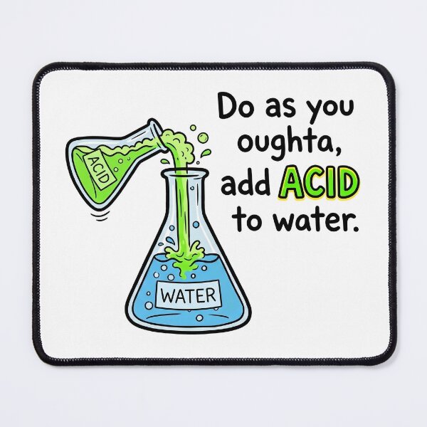 Item preview, Do As You Oughta, Add Acid To Water Funny Chemistry Pun designed and sold by Sekla-Studio.