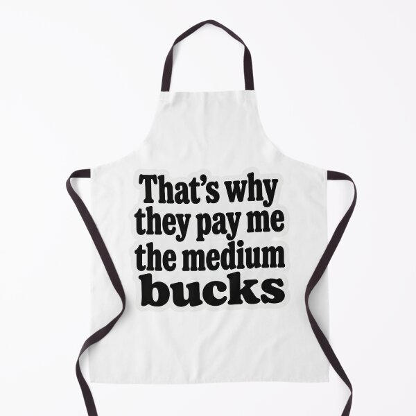 Item preview, That’s Why They Pay Me The Medium Bucks Funny Sarcastic Work Humor Quote designed and sold by raedattia.