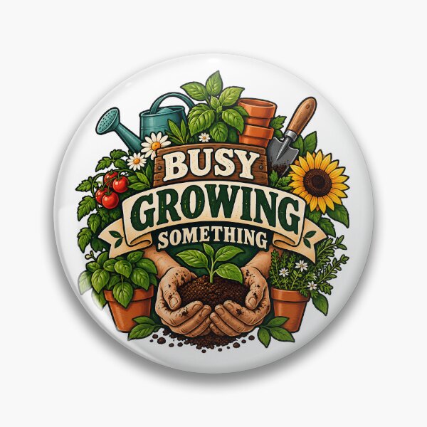 Item preview, Busy Growing Something – Gardening and Slow Hobby Life designed and sold by FindYouByZ.