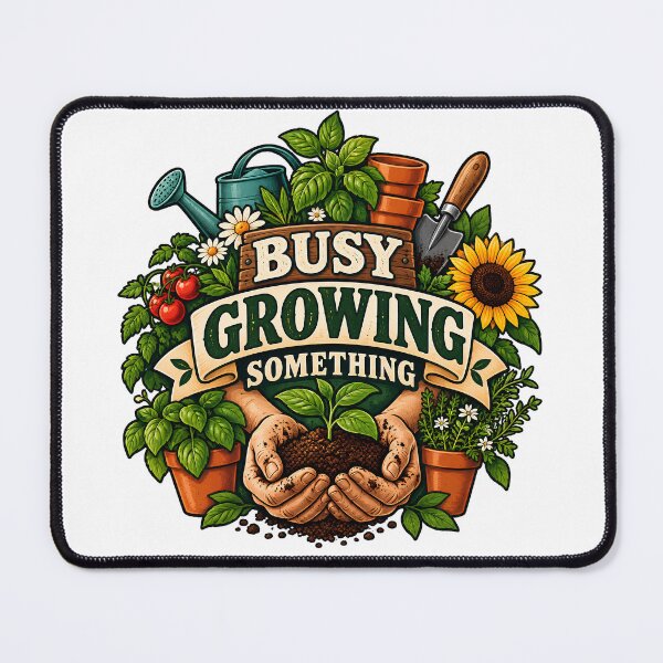 Item preview, Busy Growing Something – Gardening and Slow Hobby Life designed and sold by FindYouByZ.